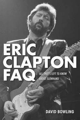 Eric Clapton All That's Left To Know About Slowhand